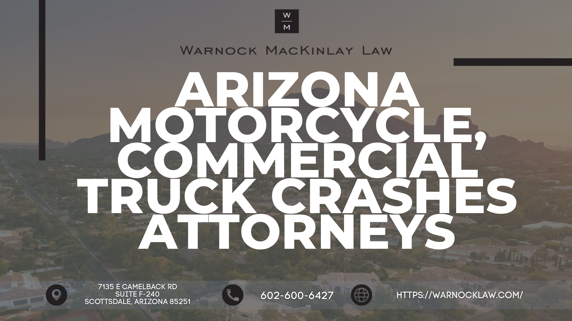 Mesa AZ Injury Attorneys at Warnock Law Offer Legal Help for Motorcycle, Commercial Truck Crashes in Glendale & Tempe