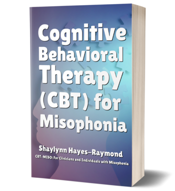 Misophonia International Releases New Therapeutic Guide Cognitive Behavioral Therapy (CBT) for Misophonia