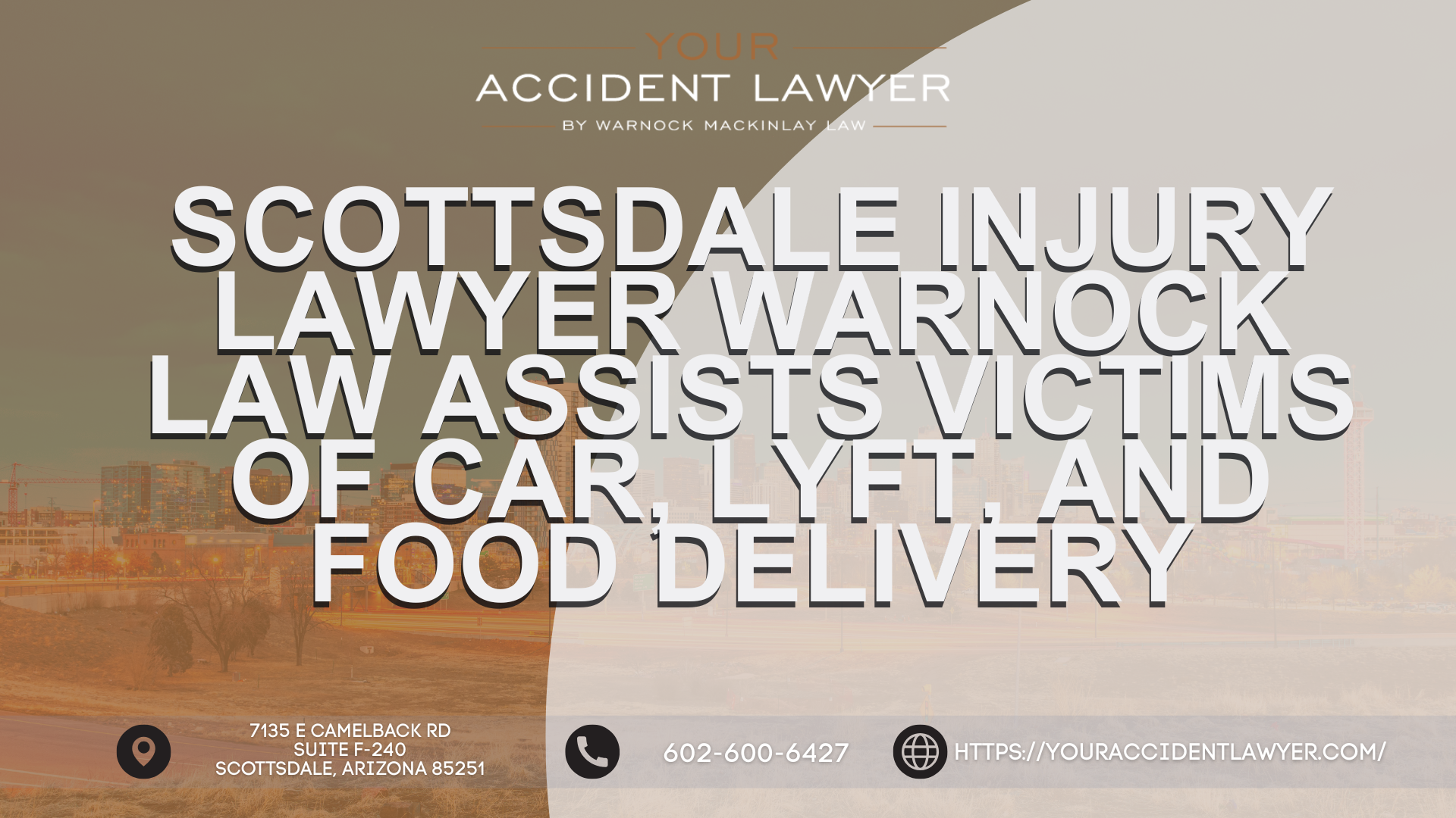 Warnock Mackinlay Law Expands Focus on Car, Lyft, and Delivery Injury Claims in Chandler, Mesa, and Peoria