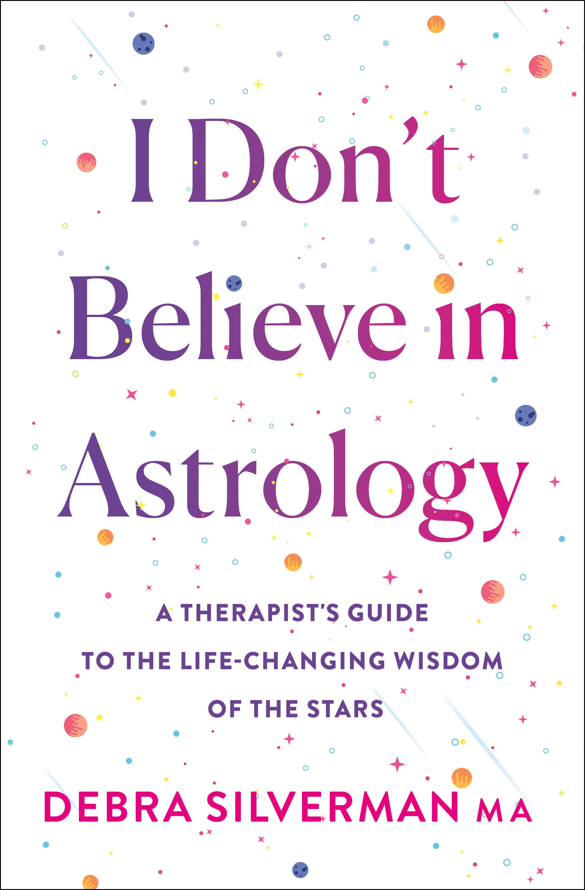 Debra Silverman Astrology Presents a Holiday Gift Pick for the Astrologically Curious: Bestselling Book I Don’t Believe in Astrology
