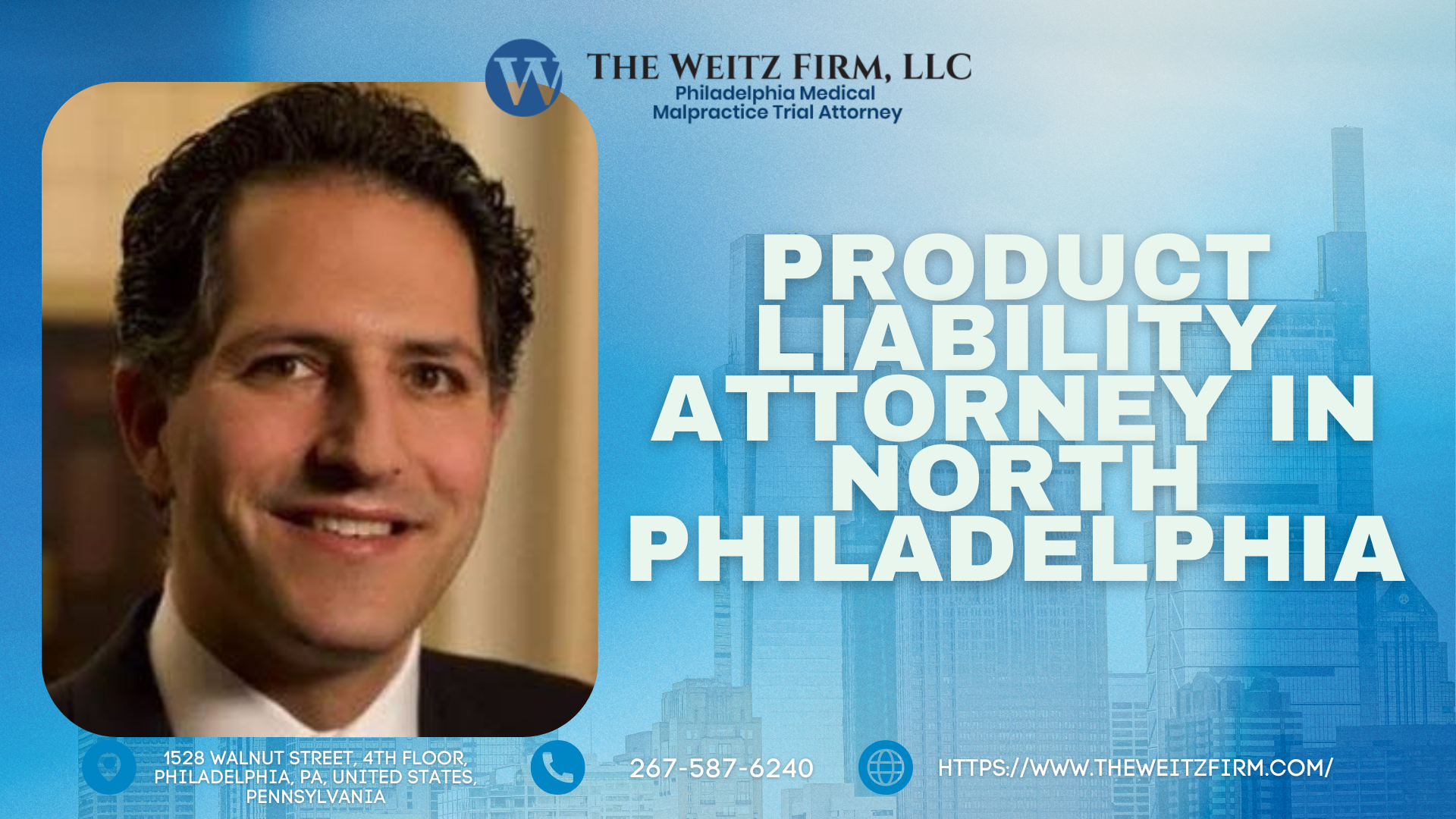 The Weitz Firm Now Focuses on Product Liability in North Philadelphia and Nicetown - Free Consults for Defective Goods