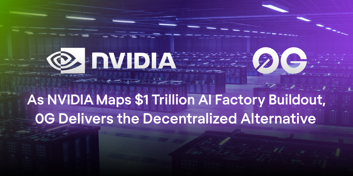 As NVIDIA Maps $1 Trillion AI Factory Buildout, 0G Delivers the Decentralized Alternative — Live on Mainnet