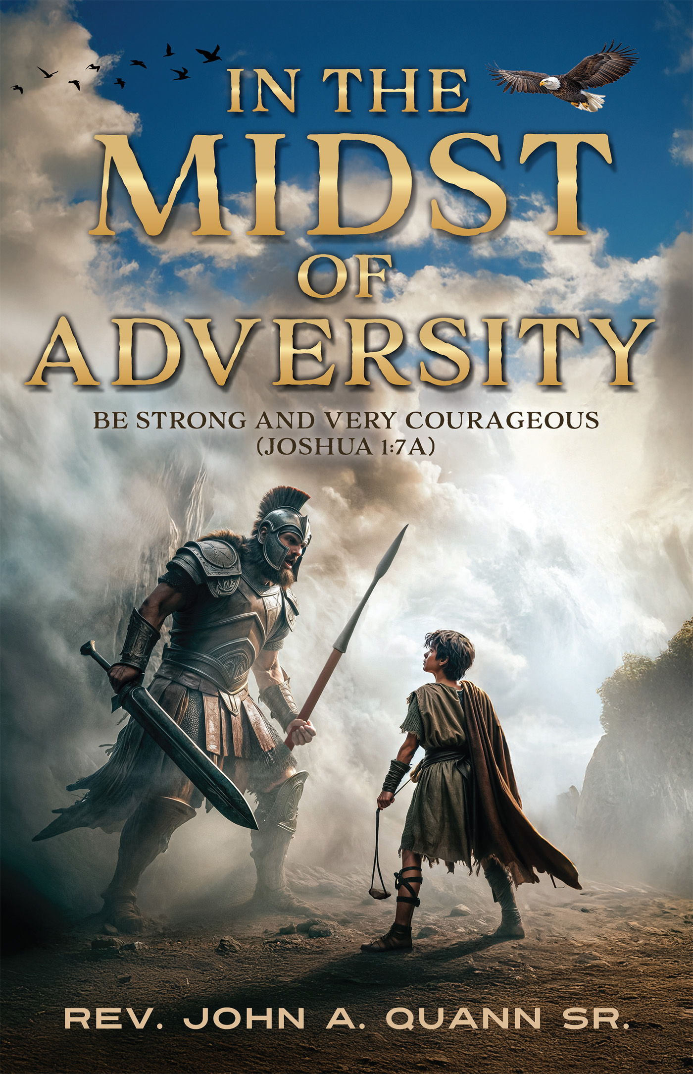 Xulon Press announces new non-fiction Christian guide, IN THE MIDST OF ADVERSITY: BE STRONG AND VERY COURAGEOUS (JOSHUA 1:7A) from 35-year Minister, Rev. John A. Quann Sr.
