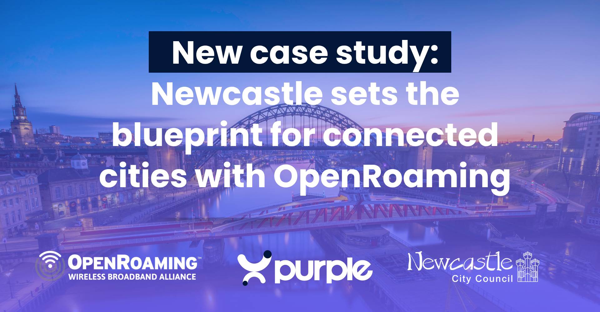 OpenRoaming Case Study: Newcastle City Council & Purple Drive Connected City